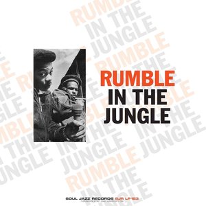 Soul Jazz Records presents RUMBLE IN THE JUNGLE
