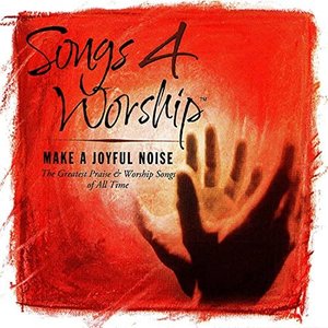 Songs 4 Worship: Make a Joyful Noise