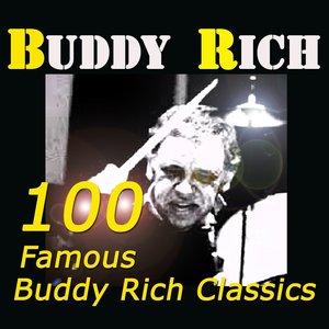 100 Famous Buddy Rich Classics (Original Recordings Digitally Remastered)