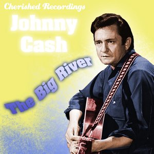 Johnny Cash - The Big River - Zortam Music