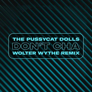 Don't Cha (Wolter Wythe Remix) - Single