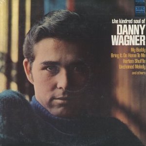 The Kindred Soul of Danny Wagner