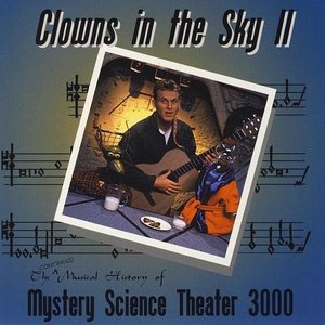 Clowns in the Sky II: The Continued Musical History of Mystery Science Theater 3000