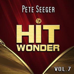 Hit Wonder: Pete Seeger, Vol. 7