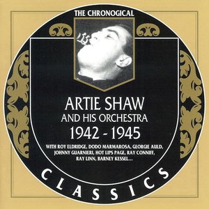 The Chronological Classics: Artie Shaw and His Orchestra 1942-1945