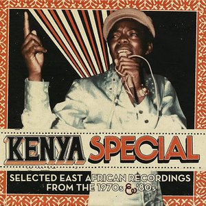 Kenya Special: Selected East African Recordings From The 1970s & '80s