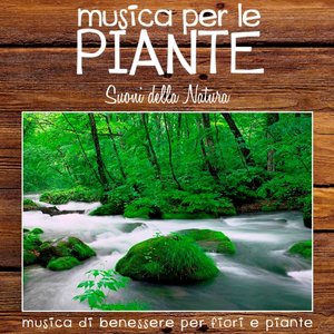 Musica per le piante: suoni della natura (Musica di benessere per fiori e piante)