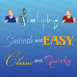 Smooth and Easy, Classic and Quirky