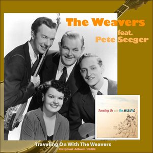 Traveling On With the Weavers (feat. Pete Seeger) [Original Album 1959]