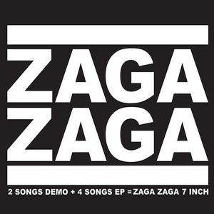 2 Songs Demo + 4 Songs EP = Zaga Zaga 7 Inch