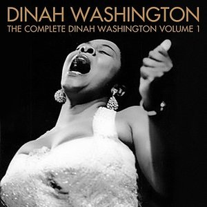 The Complete Dinah Washington Volume 1