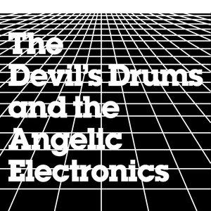 The Devil's Drums and the Angelic Electronics