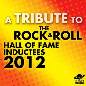A Tribute to the Rock and Roll Hall of Fame Inductees 2012
