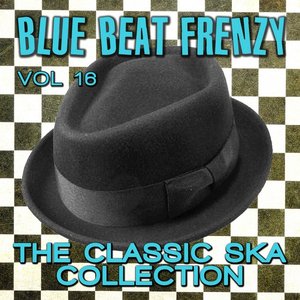 Blue Beat Frenzy - The Classic Ska Collection, Vol. 16