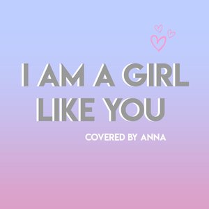 I Am a Girl Like You - Single
