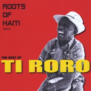 Roots Of Haiti, Vol. 6 / The Best of