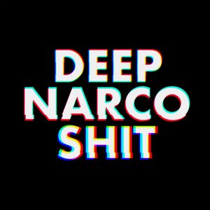 Deep Narco Shit