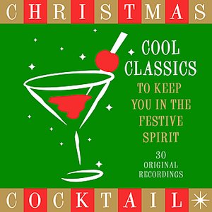 Christmas Cocktails - 30 Cool Classics To Keep You In The Festive Spirit