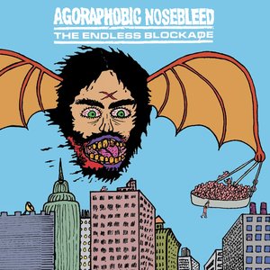Agoraphobic Nosebleed / The Endless Blockade