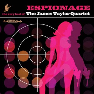 Espionage: The Very Best of the James Taylor Quartet