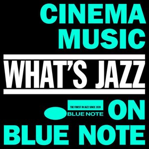 What's Jazz - Cinema Music On Blue Note