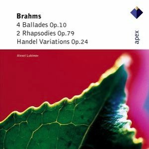 Brahms : 'Handel' Variations, Ballades & 2 Rhapsodies