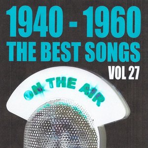 1940 - 1960 The Best Songs, Vol. 27