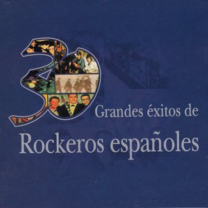 30 Grandes Éxitos de Rockeros Españoles
