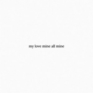 my love mine all mine