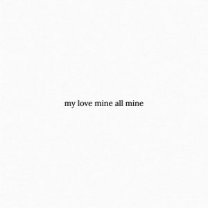 my love mine all mine
