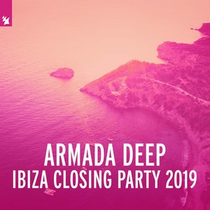 Armada Deep - Ibiza Closing Party 2019 [Explicit]