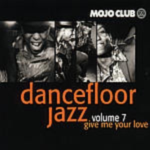 Dancefloor Jazz, Volume 7: Give Me Your Love