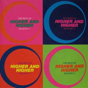 The Best of Heaven 17: Higher and Higher