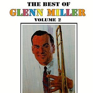 The Best Of Glenn Miller Volume 2