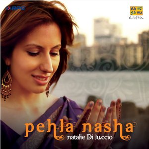 Pehla Nasha- Natalie Di Luccio