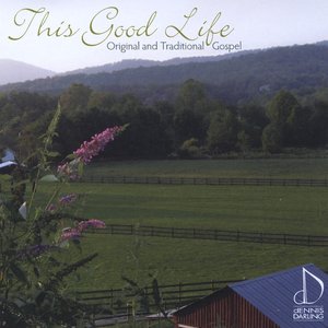 This Good Life: Original and Traditional Gospel