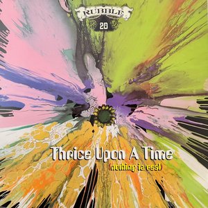 Thrice Upon A Time (nothing is real) - Rubble Volume 20