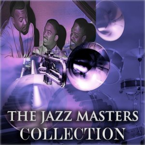 The Jazz Masters Collection (Original Jazz Recordings - Remastered)