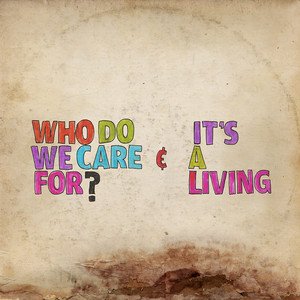 Who Do We Care For? / It's a Living - Single