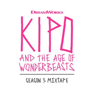 Kipo And The Age Of Wonderbeasts (Season 3 Mixtape)