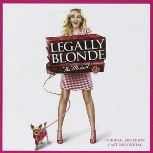 Legally Blonde The Musical (Original Broadway Cast Recording)