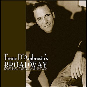 Franc D'Ambrosio Broadway - Songs From The Great White Way