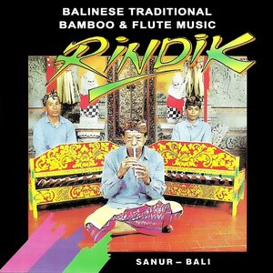 Rindik: Balinese Traditional Bamboo & Flute Music (Grup Kesenian Sanur Bali)