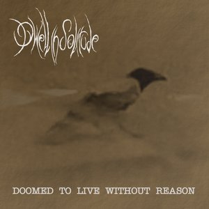 Doomed to Live Without Reason