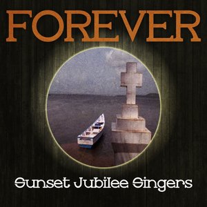 Forever Sunset Jubilee Singers
