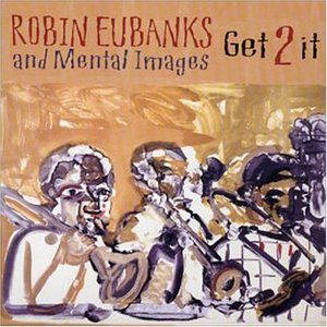 Avatar for Robin Eubanks and Mental Images