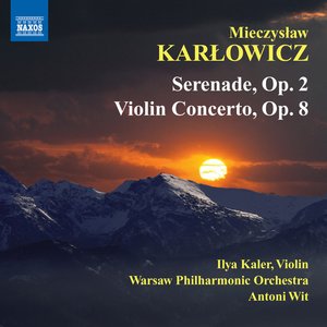 Karlowicz: Serenade - Violin Concerto