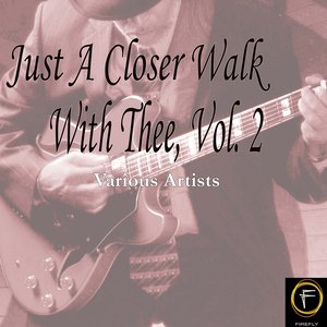 Just A Closer Walk With Thee, Vol. 2