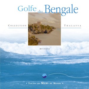 Toutes les mers du monde : Golfe du Bengale