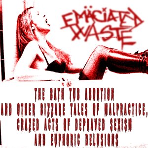The bathtub abortion and other bizzare tales of malpractice, crazed acts of depraved sexism and euphoric delusions
